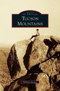 Tucson Mountains (Images of America: Arizona) - Book  of the Images of America: Arizona