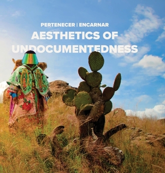 Hardcover Pertenecer Encarnar: Aesthetics of Undocumentedness Book