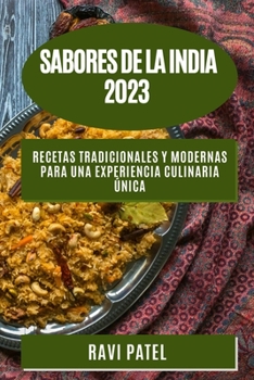 Paperback Sabores de la India 2023: Recetas tradicionales y modernas para una experiencia culinaria única [Spanish] Book