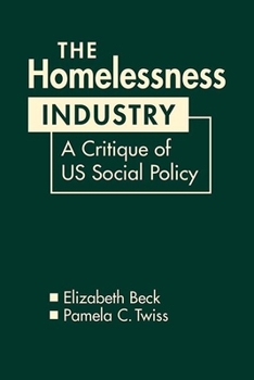 Hardcover The Homelessness Industry: A Critique of Us Social Policy Book