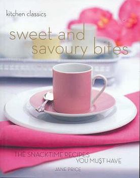 Sweet and Savoury Bites: The Snacktime Recipes You Must Have - Book  of the Kitchen Classics