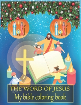 Paperback The word of JESUS Bible coloring book: A Christian Coloring Book. A Fun, Original Christian Coloring Book with Joyful Designs and Inspirational Script Book