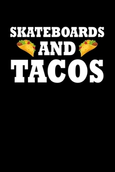 Skateboards And Tacos: Skateboard Journal Notebook