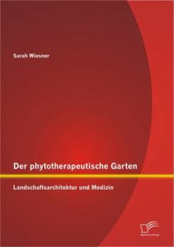 Paperback Der phytotherapeutische Garten: Landschaftsarchitektur und Medizin [German] Book