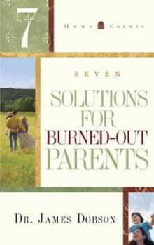 Hardcover 7 Solutions for Burned-Out Parents (Home Counts) Book