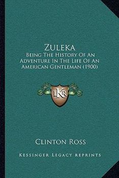 Paperback Zuleka: Being The History Of An Adventure In The Life Of An American Gentleman (1900) Book