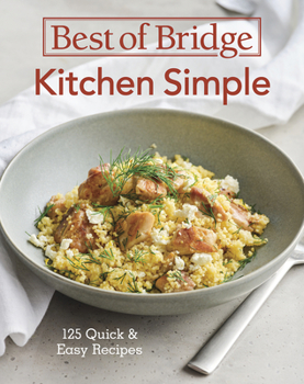 Spiral-bound Best of Bridge Kitchen Simple: 125 Quick and Easy Recipes Book