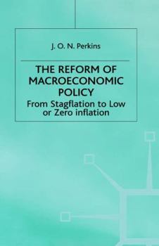 Hardcover The Reform of Macroeconomic Policy: From Stagflation to Low or Zero Inflation Book