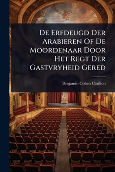 De Erfdeugd Der Arabieren Of De Moordenaar Door Het Regt Der Gastvryheid Gered (Dutch Edition)