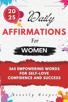 Paperback 2025 Daily Affirmations for Women: 365 Empowering words for Self-Love Confidence and Success Book