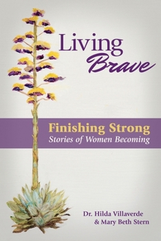Paperback Living Brave... Finishing Strong: Stories of Women Becoming Book
