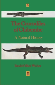 Paperback The Crocodiles of Chibembe: A Natural History Book