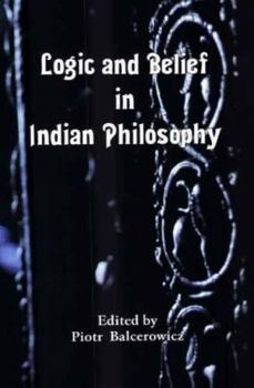 Hardcover Logic and Belief in Indian Philosophy Book