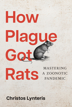 Paperback How Plague Got Rats: Mastering a Zoonotic Pandemic Book