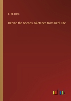 Paperback Behind the Scenes, Sketches from Real Life Book