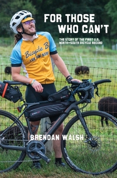 Hardcover For Those Who Can't: The Story of the First U.S. North-South Bicycle Record Book
