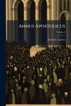 Paperback Annus Apostolicus: Seu Conciones Toto Anni Decursu Praedicabiles ... De Sanctis; Volume 1 Book