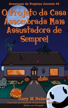 Paperback O Projeto da Casa Assombrada Mais Assustadora de Sempre: Edição em Português [Portuguese] Book