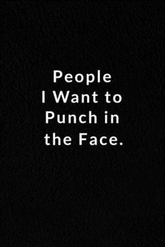 Paperback People I Want To Punch In The Face.: Lined Notebook, Motivational And Inspirational Books. 120 Pages. 6 in x 9 in Cover. Book