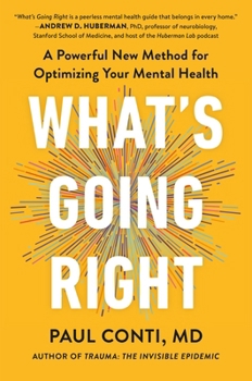 Hardcover What's Going Right: A Powerful New Method for Optimizing Your Mental Health Book