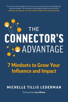 Paperback The Connector's Advantage: 7 Mindsets to Grow Your Influence and Impact Book