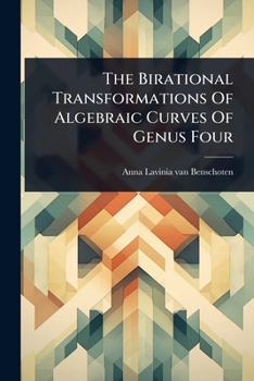 Paperback The Birational Transformations Of Algebraic Curves Of Genus Four Book