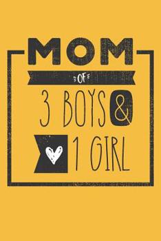 Paperback MOM of 3 BOYS & 1 GIRL: Perfect Notebook / Journal for Mom - 6 x 9 in - 110 blank lined pages Book