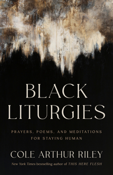 Hardcover Black Liturgies: Prayers, Poems, and Meditations for Staying Human Book