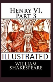 Paperback Henry VI, Part 3 Illustrated Book