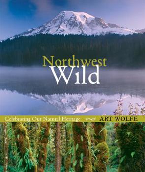Paperback Northwest Wild: Celebrating Our Natural Heritage Book