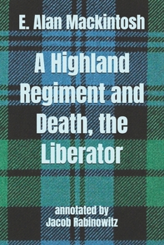Paperback A Highland Regiment and Death, the Liberator: Poetical Works of E. Alan Mackintosh Book