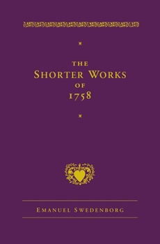 Hardcover The Shorter Works of 1758: New Jerusalem Last Judgment White Horse Other Planets Book