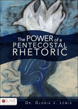 Paperback The Power of a Pentecostal Rhetoric Book