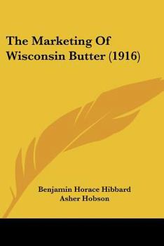Paperback The Marketing Of Wisconsin Butter (1916) Book