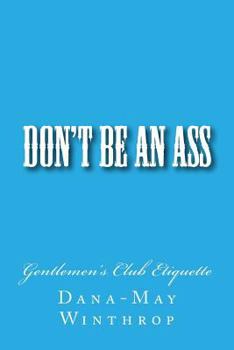 Paperback Don't Be An ASS: Gentlemen's Club Etiquette Book