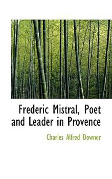 Frtdtric Mistral, Poet and Leader in Provence