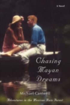 Hardcover Chasing Mayan Dreams: Adventures in the Mexican Rain Forest Book