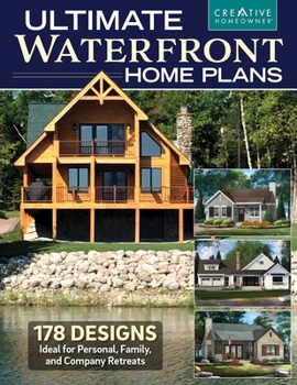 Paperback Ultimate Waterfront Home Plans: 179 Designs Ideal for Personal, Family, Company Retreats Book