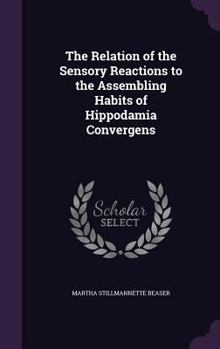 Hardcover The Relation of the Sensory Reactions to the Assembling Habits of Hippodamia Convergens Book