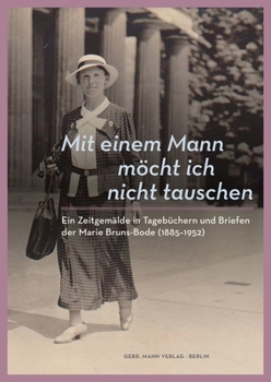 Hardcover Mit Einem Mann Mocht Ich Nicht Tauschen: Ein Zeitgemalde in Tagebuchern Und Briefen Der Marie Bruns-Bode (1885-1952) [German] Book