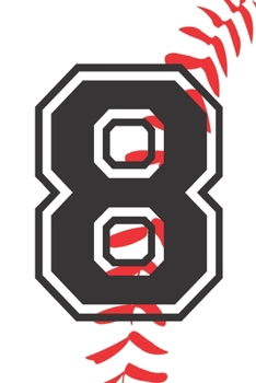 Paperback 8 Journal: A Baseball Jersey Number #8 Eight Notebook For Writing And Notes: Great Personalized Gift For All Players, Coaches, An Book