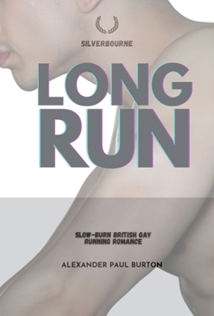 Long Run: Slow-burn British Gay Running Romance (Silverbourne British Gay Romance)