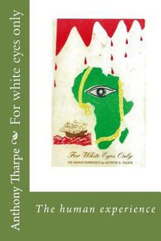 Paperback For white eyes only: The human experience Book