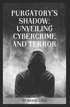Paperback Purgatory's Shadow: Unveiling Cybercrime and Terror Book