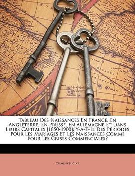 Paperback Tableau Des Naissances En France, En Angleterre, En Prusse, En Allemagne Et Dans Leurs Capitales [1850-1900]: Y-A-T-Il Des Périodes Pour Les Mariages [French] Book