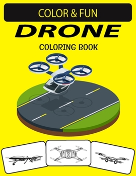 Paperback Drone Coloring Book: An Excellent Drone Coloring Book for Toddlers, Preschoolers and Kids Book