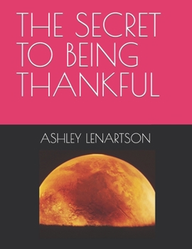 Paperback The Secret to Being Thankful Book