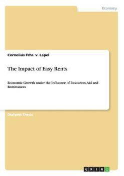 The Impact of Easy Rents: Economic Growth under the Influence of Resources, Aid and Remittances