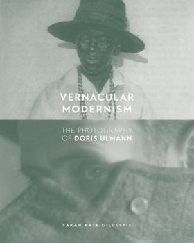 Hardcover Vernacular Modernism: The Photography of Doris Ulmann Book