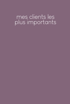 Mes clients les plus importants: Carnet à compléter pour l'enregistrement des conversations avec les (nouveaux) clients | Design: Violet (French Edition)